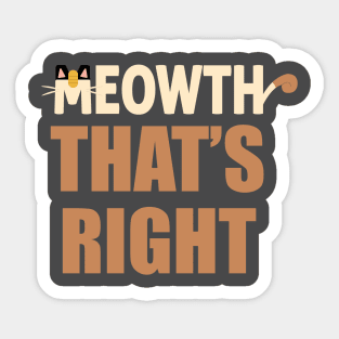 Cat that's right! Sticker